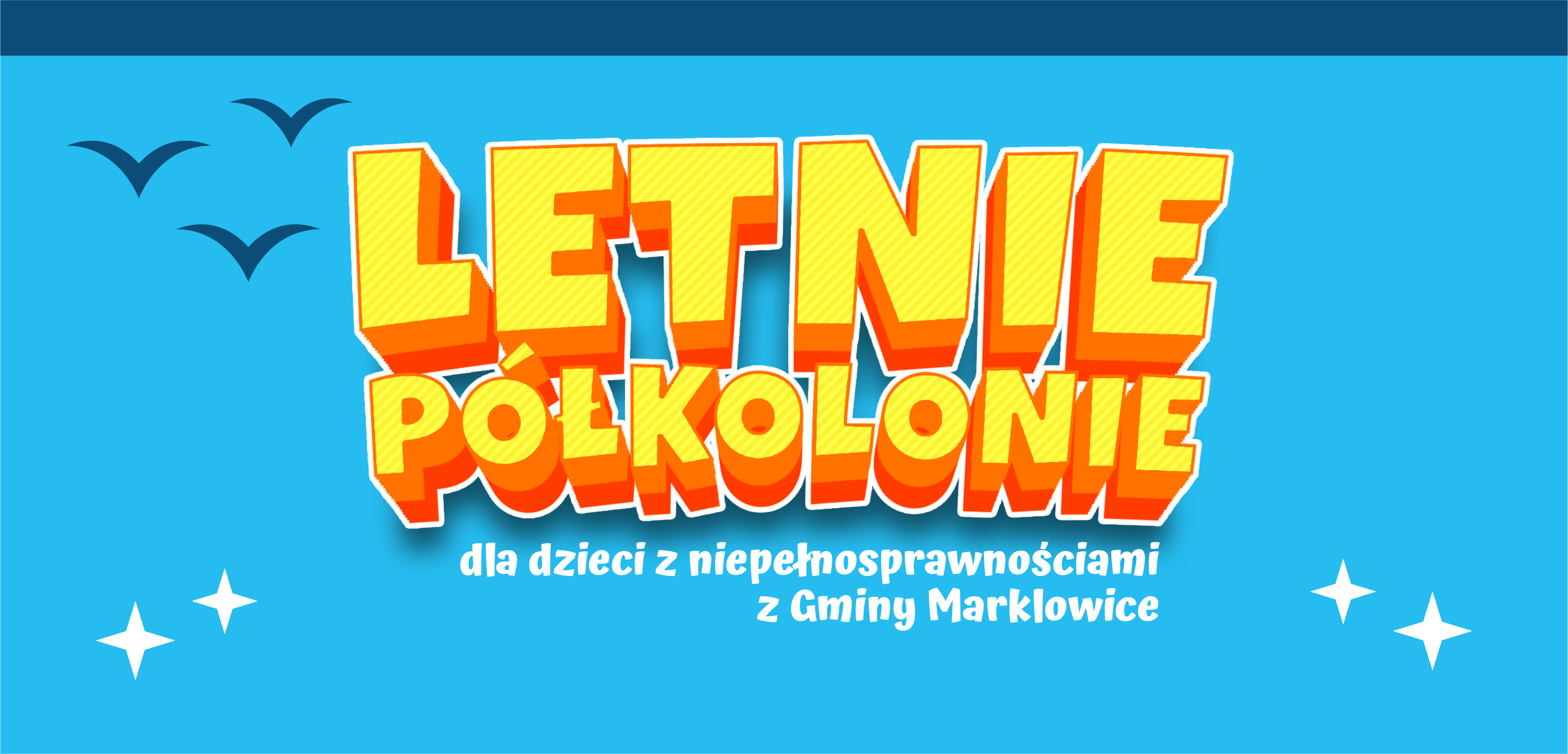 Na błękitnym tle duży napis letnie p&oacute;łkolonie dla dzieci z&nbsp;niepełnosprawnościami z&nbsp;Gminy Marklowice