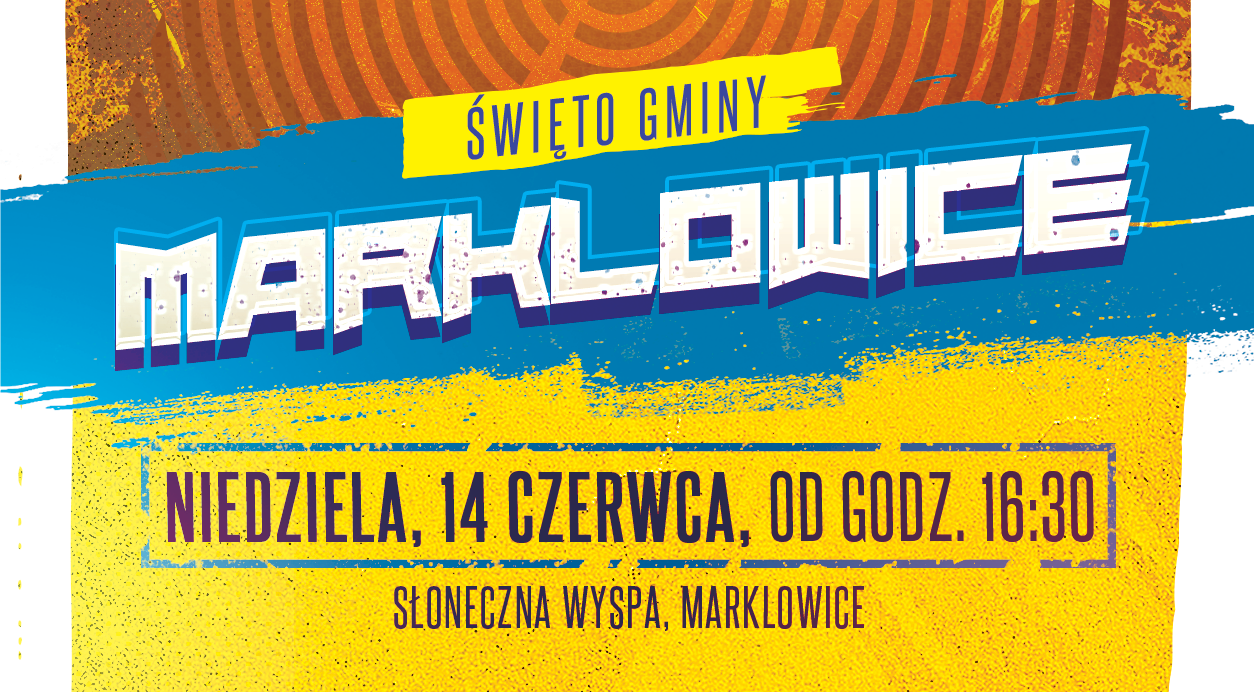 Niebiesko-ż&oacute;łty baner z&nbsp;napisem Święto Gminy Marklowice, niedziela, 14 czerwca, Słoneczna Wyspa w&nbsp;Marklowicach i&nbsp;herbem Gminy Marklowice