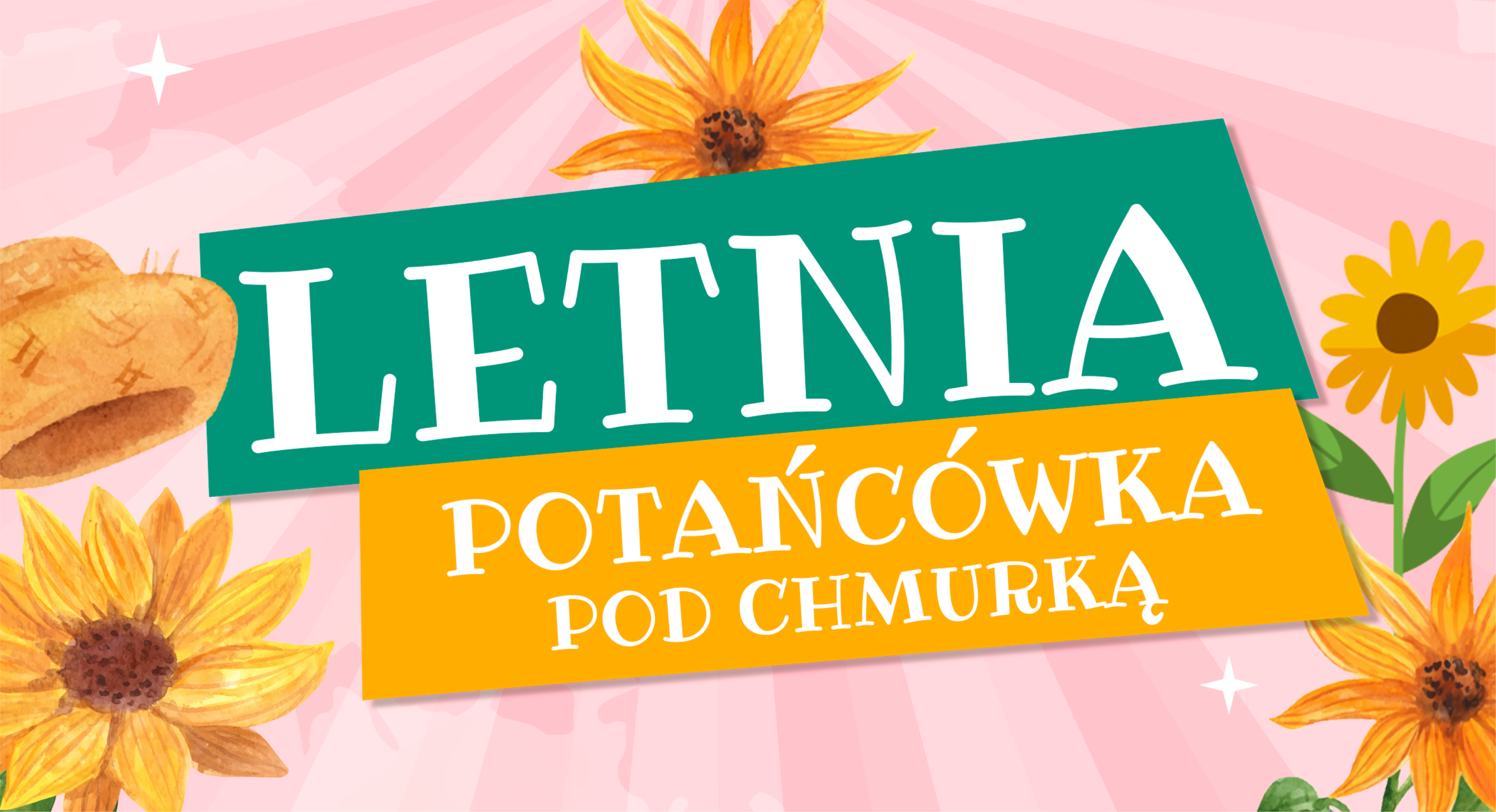 Na r&oacute;żowym tle malowane słoneczniki i&nbsp;słomiany kapelusz, zielony i&nbsp;pomarańczowy prostokąt z&nbsp;napisami LETNIA POTAŃC&Oacute;WKA POD CHMURKĄ