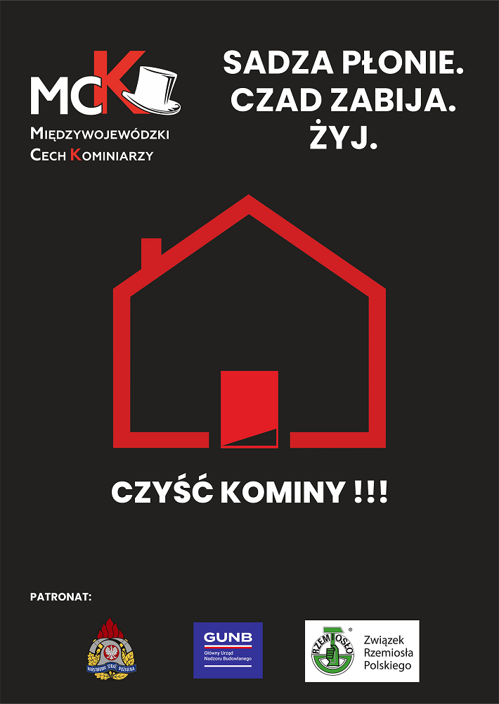Na czarnym tle czerwona ikona domu, biały napis "Sadza płonie. Czad zabija. Żyj. Czyść kominy" oraz&nbsp;logo Międzywojew&oacute;dzkiego Cechu Kominiarzy, Państwowej Straży Pożarnej oraz&nbsp;Związku Rzemiosła Polskiego