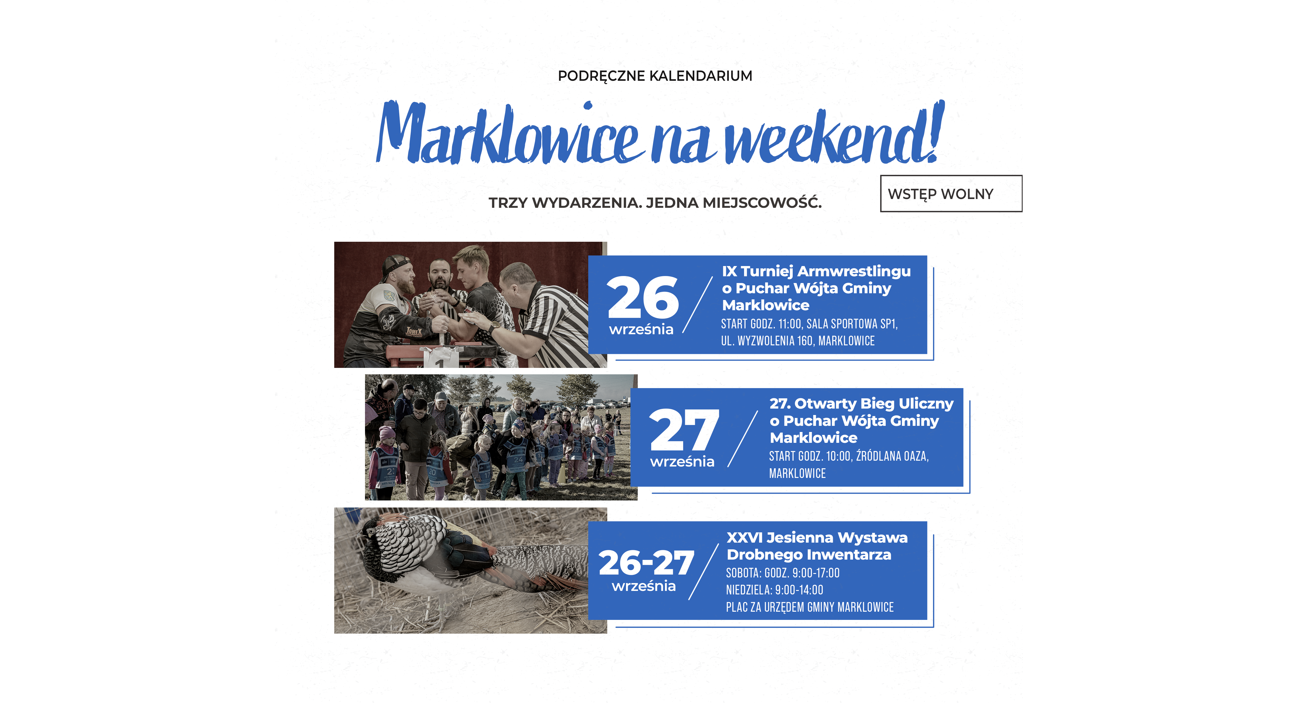 Kalendarium na&nbsp;weekend z&nbsp;trzema pozycjami i&nbsp;zdjęciami z&nbsp;zeszłorocznych edycji: turnieju armwrestlingu, otwartego biegu ulicznego o&nbsp;puchar w&oacute;jta, wystawa drobnego inwentarza w&nbsp;Marklowicach