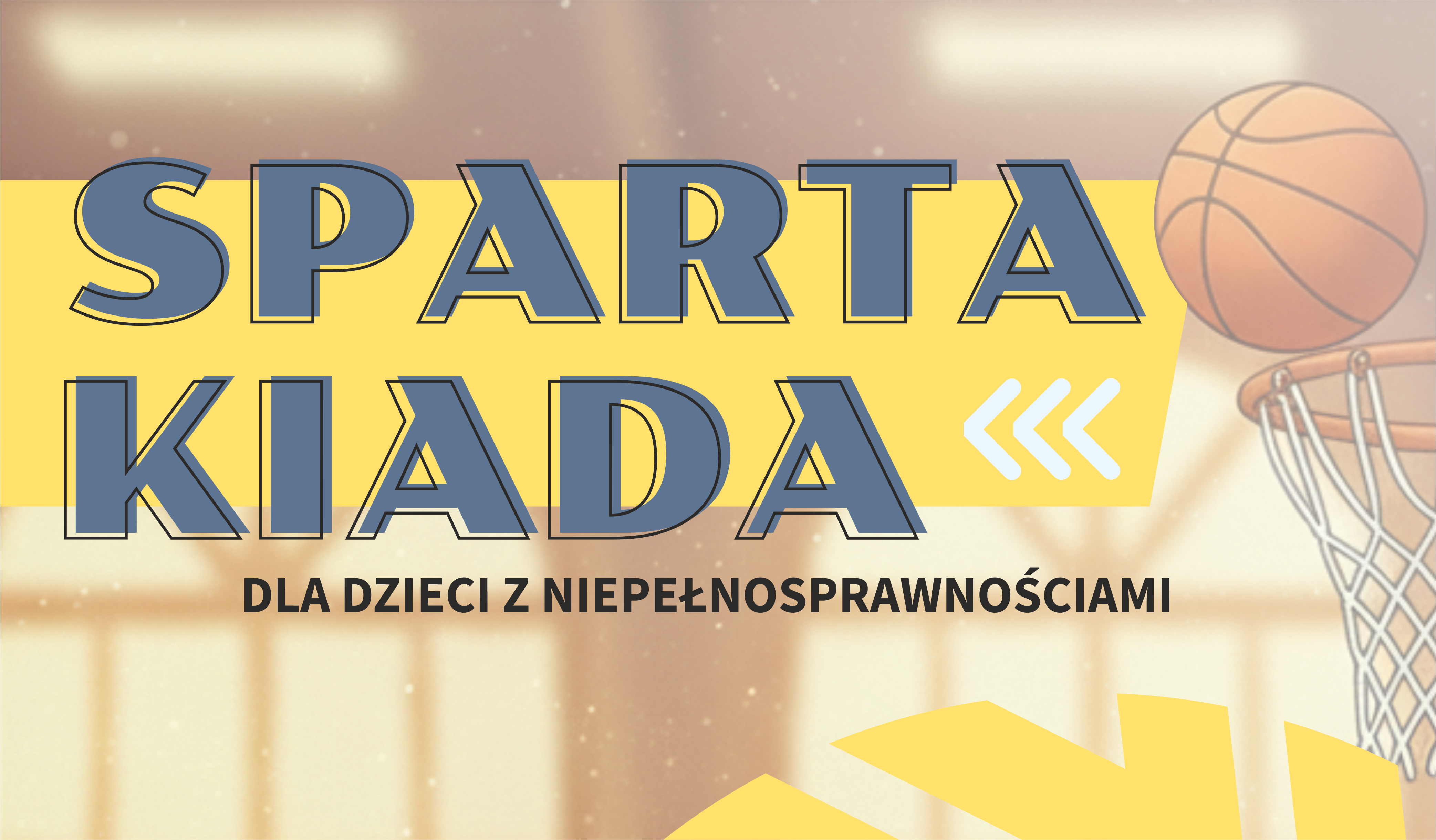 Ozdobny napis "Spartakiada", kosz z&nbsp;piłką do kosza po prawej, poniżej napis "dla dzieci z&nbsp;niepełnosprawnością"