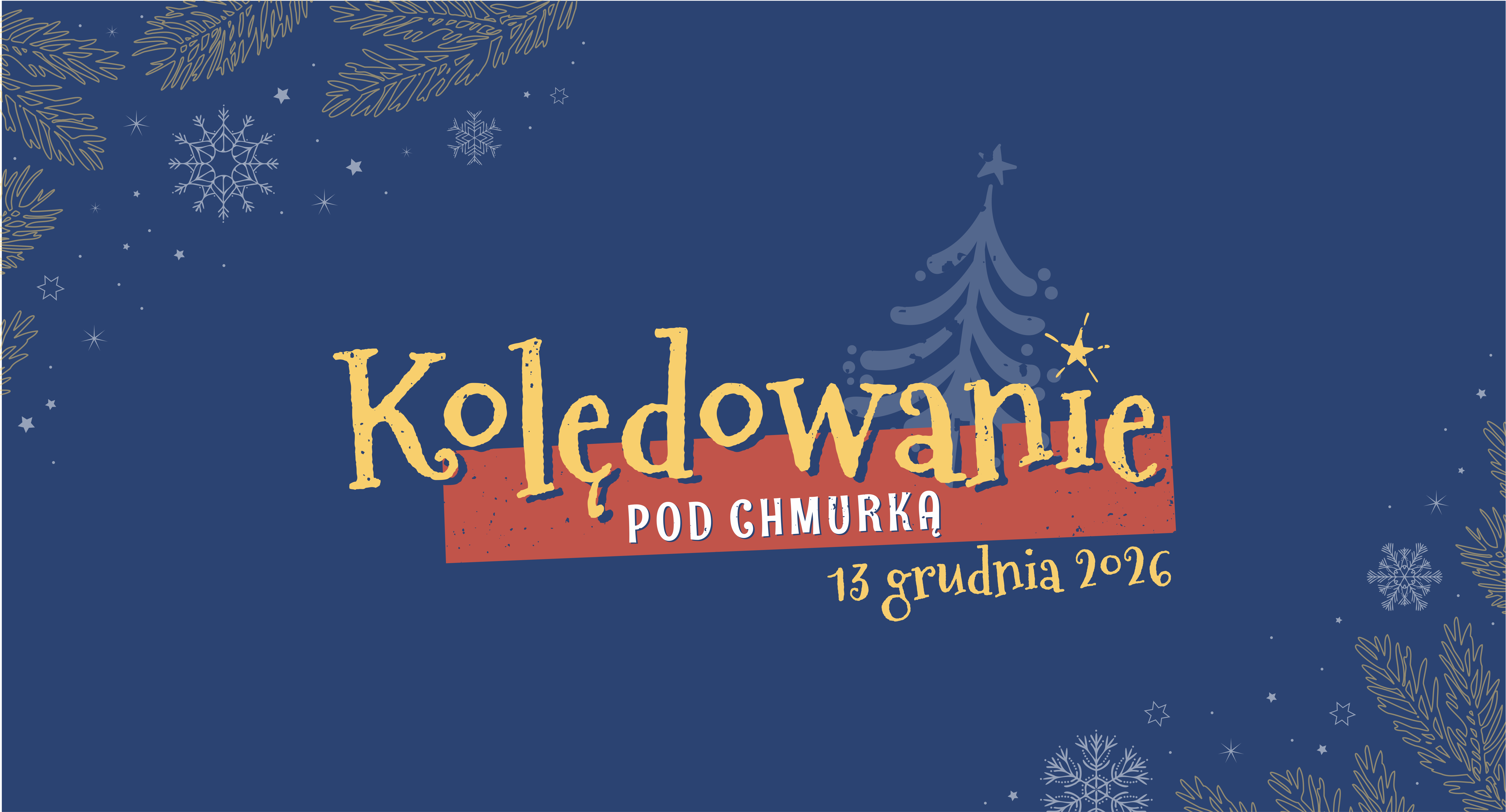 Grafika z&nbsp;niebieskim tłem, złotymi gałązkami i&nbsp;płatkami śniegu oraz&nbsp;napisem "Kolędowanie pod chmurką, 13 grudnia 2026"