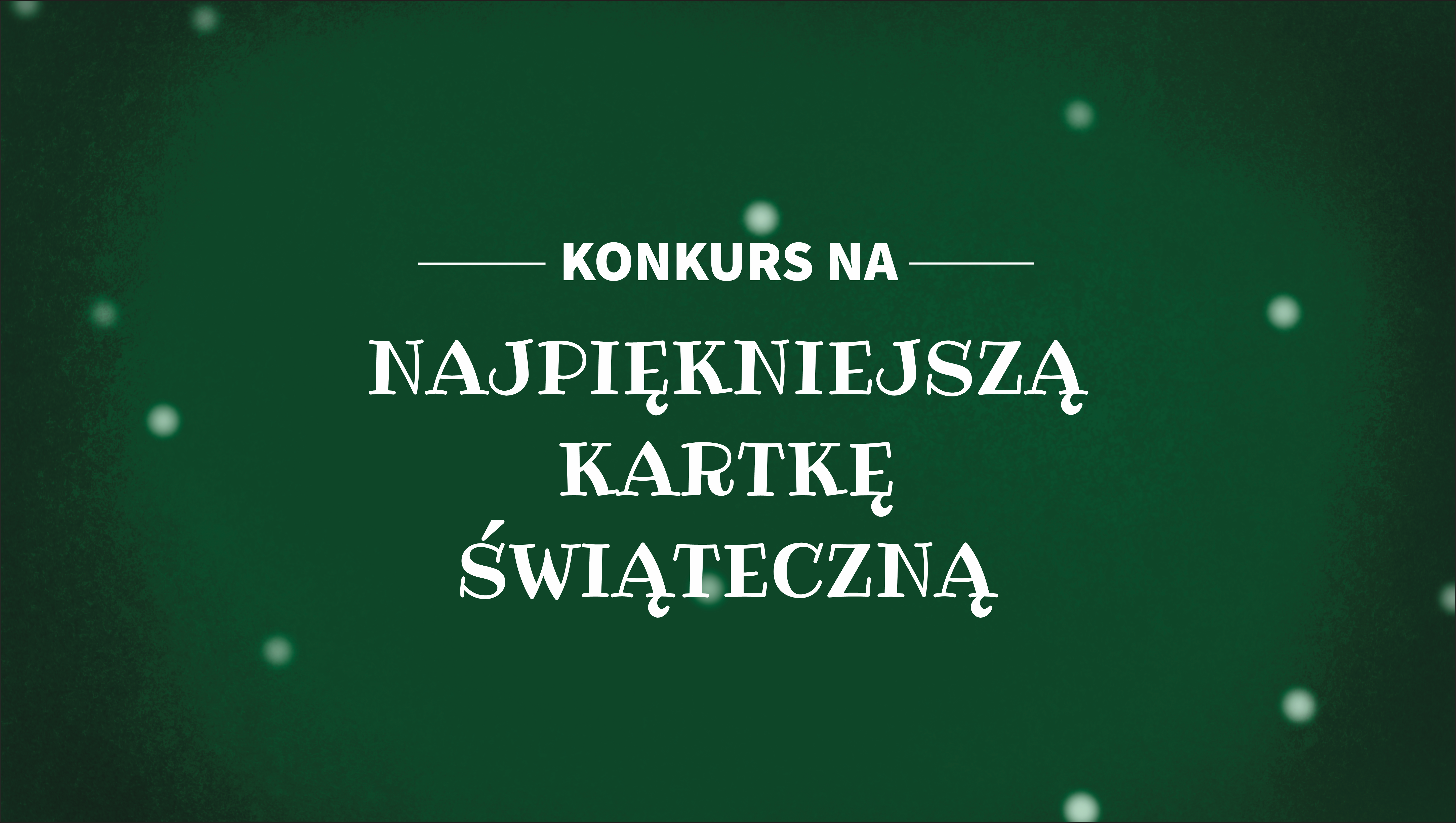 Na zielonym tle napis "Konkurs na&nbsp;najpiekniejszą kartkę"