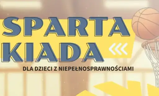 Ozdobny napis 'Spartakiada', kosz z piłką do kosza po prawej, poniżej napis 'dla dzieci z niepełnosprawnością'