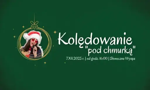 Na zielonym tle biały napis "Kolędowanie pod chmurką", obok narysowana złota bombka ze zdjeciem śpiewającej kobiety wewnątrz