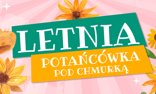 Na różowym tle malowane słoneczniki i słomiany kapelusz, zielony i pomarańczowy prostokąt z napisami LETNIA POTAŃCÓWKA POD CHMURKĄ