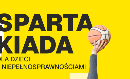 Baner z żółtym tłem i czarnym napisem "Spartakiada dla dzieci z niepełnosprawnościami", data 23.11.2026 oraz wyciągnięta do góry ręka z piłką do koszykówki